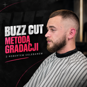 Buzz Cut metodą gradacji - poznaj sposób pracy Roberta Celebana